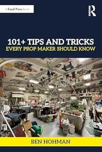 101+ Tips and Tricks Every Prop Maker Should Know