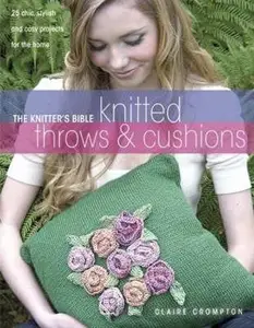 The Knitter's Bible: Knitted Afghans & Pillows