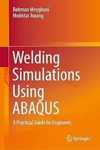 Welding Simulations Using ABAQUS: A Practical Guide for Engineers