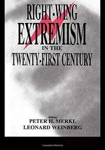 Right wing Extremism in the Twenty first Century (Cass Series on Political Violence, 4)