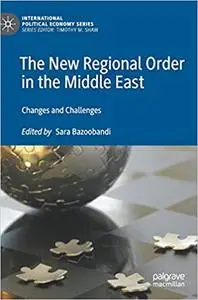 The New Regional Order in the Middle East: Changes and Challenges