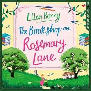 «The Bookshop on Rosemary Lane: The feel-good read perfect for those long winter nights» by Ellen Berry