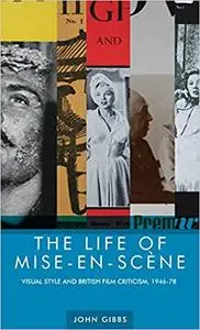 The life of mise-en-scène: Visual style and British film criticism, 1946–78