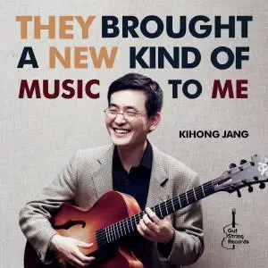 Kihong Jang - They Brought a New Kind of Music to Me (2018)