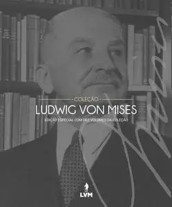 «Coleção Ludwig von Mises» by Ludwig von Mises