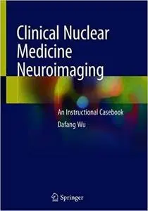 Clinical Nuclear Medicine Neuroimaging: An Instructional Casebook