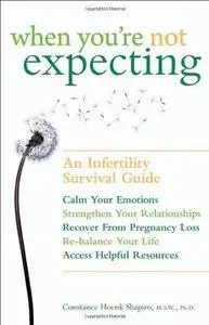 When You're Not Expecting: An Infertility Survival Guide