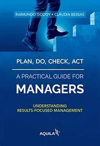 Plan, do, check, act - a practical guide for managers: Understanding results-focused management