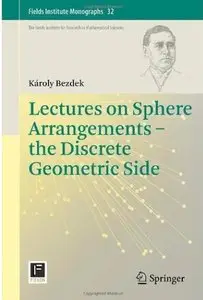 Lectures on Sphere Arrangements - the Discrete Geometric Side [Repost]