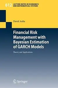 Financial Risk Management with Bayesian Estimation of GARCH Models: Theory and Applications