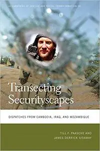 Transecting Securityscapes: Dispatches from Cambodia, Iraq, and Mozambique
