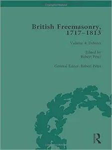 British Freemasonry, 1717–1813, Volume 4: Debates