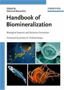 Handbook of Biomineralization: Biological Aspects and Structure Formation (repost)