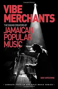 Vibe Merchants: The Sound Creators of Jamaican Popular Music