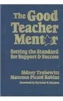 The Good Teacher Mentor: Setting the Standard for Support and Success