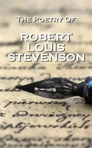 «Robert Louis Stevenson, The Poetry Of» by Robert Louis Stevenson