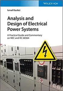 Analysis and Design of Electrical Power Systems: A Practical Guide and Commentary on NEC and IEC 60364