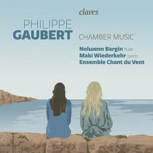 Nolwenn Bargin, Maki Wiederkehr & Ensemble Chant du Vent - Philippe Gaubert, Chamber Music (2022)