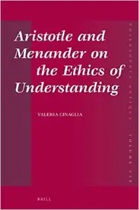 Aristotle and Menander on the Ethics of Understanding