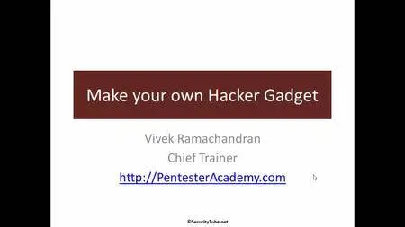 PentesterAcademy - Make your own Hacker Gadget[