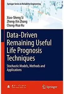 Data-Driven Remaining Useful Life Prognosis Techniques: Stochastic Models, Methods and Applications [Repost]