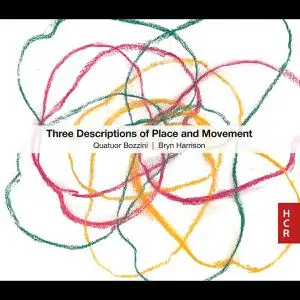 Quatuor Bozzini - Bryn Harrison: Three Descriptions of Place and Movement (2022) [Official Digital Download 24/96]
