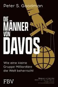 Peter S. Goodman - Die Männer von Davos