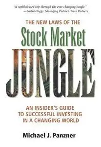 The New Laws of the Stock Market Jungle: An Insider's Guide to Successful Investing in a Changing World