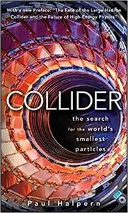 Collider: The Search for the World's Smallest Particles