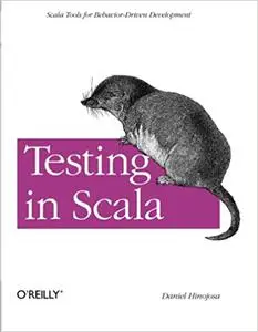 Testing in Scala: Scala Tools for Behavior-Driven Development