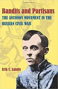 Bandits and Partisans: The Antonov Movement in the Russian Civil War