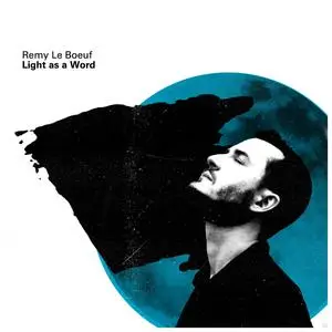 Remy Le Boeuf - Light as a Word (2019)