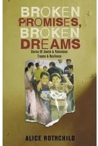 Broken Promises, Broken Dreams: The Stories of Jewish and Palestinian Trauma and Resilience