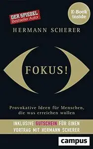 Fokus!: Provokative Ideen für Menschen, die was erreichen wollen, plus E-Book inside (ePub, mobi oder pdf)