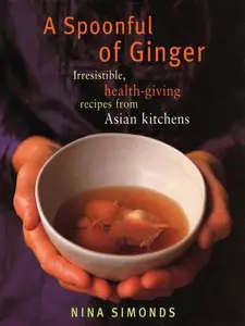 A Spoonful of Ginger: Irresistible, Health-Giving Recipes from Asian Kitchens (repost)