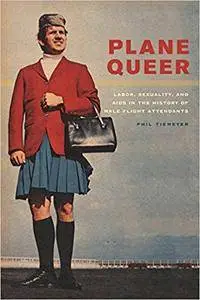 Plane Queer: Labor, Sexuality, and AIDS in the History of Male Flight Attendants