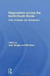 Regionalism across the North/South Divide: State Strategies and Globalization