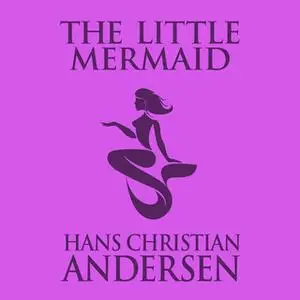 «The Little Mermaid» by Hans Christian Andersen