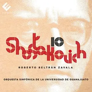 Roberto Beltrán Zavala - Shostakovich: Symphony No. 10 (2022)