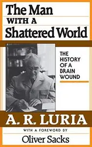 The Man With a Shattered World: The History of a Brain Wound