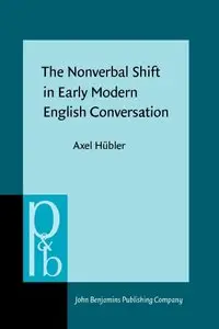 The Nonverbal Shift in Early Modern English Conversation