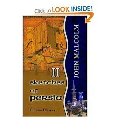 Sketches of Persia: From the Journals of a Traveller in the East. Volume 2 