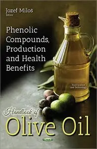 Handbook of Olive Oil: Phenolic Compounds, Production and Health Benefits