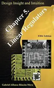 Chapter 5. Linear Regulators: With Design Insight and Intuition (Power IC Design)