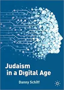 Judaism in a Digital Age: An Ancient Tradition Confronts a Transformative Era