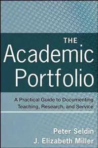 The Academic Portfolio: A Practical Guide to Documenting Teaching, Research, and Service