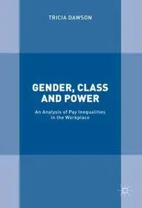 Gender, Class and Power: An Analysis of Pay Inequalities in the Workplace