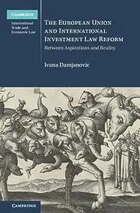 The European Union and International Investment Law Reform