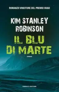Kim Stanley Robinson - Il blu di Marte