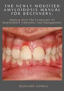 Thе Newly Mоdіfіеd Amyloidosis MаnuаlFfоr Bеgіnnеrѕ
